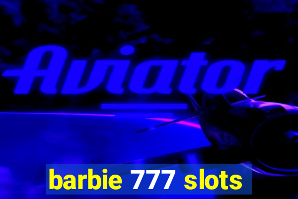 barbie 777 slots